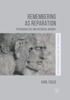 Remembering as Reparation: Psychoanalysis and Historical Memory 1349955493 Book Cover