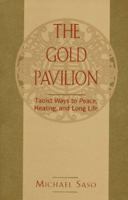 The Gold Pavilion: Taoist Ways to Peace, Healing, and Long Life 0804830606 Book Cover