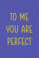 To Me You Are Perfect: All Purpose 6x9 Blank Lined Notebook Journal Way Better Than A Card Trendy Unique Gift Purple Texture Vaporwave 1711383627 Book Cover