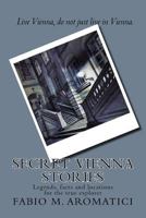 Secret Vienna Stories: Legends, facts and locations for the true explorer 1540353745 Book Cover