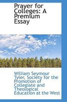 Prayer for Colleges: A Premium Essay 1103717332 Book Cover