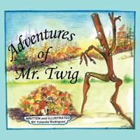 Adventures of Mr. Twig 1463443390 Book Cover