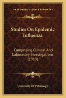 Studies on epidemic influenza comprising clinical and laboratory investigations 1166998819 Book Cover