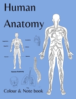 Human Anatomy colour and note book: for students, kids and anyone who likes to colour B092CG6K87 Book Cover