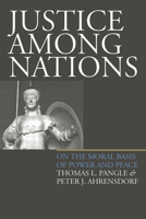 Justice Among Nations: On the Moral Basis of Power and Peace 0700612211 Book Cover