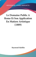 Le Domaine Public a Rome Et Son Application En Matia]re Artistique 1147602786 Book Cover