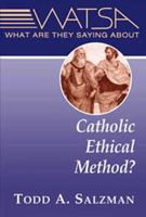 What Are They Saying About Catholic Ethical Method? (Watsa Series.) 0809141590 Book Cover