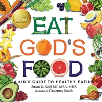 Eat God's Food: A Kid's Guide to Healthy Eating 164949291X Book Cover