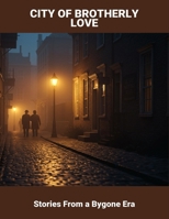 City Of Brotherly Love: Stories From A Bygone Era B0FSWDXSLZ Book Cover