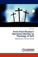 From Paul Ricoeur's Narrative Identity to Theology of Self: Righteousness, Christian Identity 3845438541 Book Cover