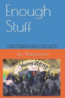 Enough Stuff: A one-act comedy play for a class, or a family, or a group of friends, or a snuggled bed-reader with a cast of sleepy cats. 1697663982 Book Cover