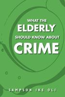 What the Elderly Should Know about Crime 1469130866 Book Cover
