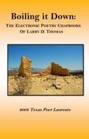 Boiling It Down: : The Electronic Poetry Chapbooks of Larry D. Thomas 0578428520 Book Cover