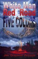 White Man, Red Road, Five Colors 0984653236 Book Cover