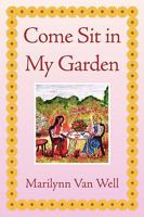 Come Sit in My Garden 1441506918 Book Cover