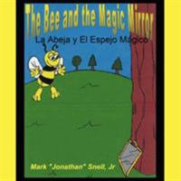The Bee and the Magic Mirror: La Abela y El Espejo Ma Gico 1425972144 Book Cover