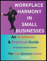 Workplace Harmony in Small Businesses: An Academic and Practical Guide B0CRK864QC Book Cover