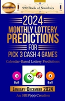 2024 Monthly Lottery Predictions for Pick 3 Cash 4 Games: Calendar-Based Lottery Predictions B0CSWMZPV3 Book Cover