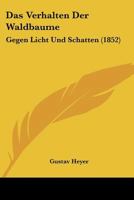 Das Verhalten Der Waldbaume: Gegen Licht Und Schatten (1852) 1160378797 Book Cover