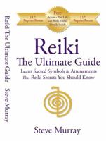 Reiki The Ultimate Guide Learn Sacred Symbols & Attunements plus Reiki Secrets You Should Know 0974256919 Book Cover