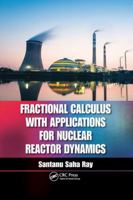 Fractional Calculus with Applications for Nuclear Reactor Dynamics 1138893234 Book Cover