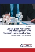 Banking Risk Assessment and Management with Comprehensive Applications 6207651170 Book Cover