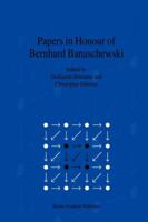 Papers in Honour of Bernhard Banaschewski: Proceedings of the BB Fest 96, a Conference Held at the University of Cape Town, 15-20 July 1996, on ... Applications to Topology, Order and Algebra 0792365194 Book Cover