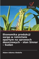 Ekonomika produkcji sorgo w rolnictwie opartym na uprawach deszczowych - stan Sinnar - Sudan (Polish Edition) 6209737803 Book Cover