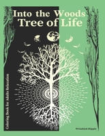 Coloring Book For Adults Relaxation Into The Woods Tree of Life: Tranquil Trees Coloring Book for Adults who love to keep calm and color. Gift for Tree lovers to color the stress away. B08JVLBXK2 Book Cover