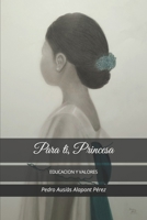 Para ti, Princesa.: Educación y valores. B0BH2DQZKR Book Cover