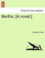 Bertha. [A novel.] 1241576920 Book Cover