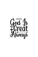 God Is Great Always: Religious Church Notes, Write And Record Scripture Sermon Notes, Prayer Requests, Great For Applying Sermon Message 1694922782 Book Cover