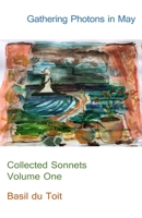 Gathering Photons in May: Collected Sonnets Volume One 180369758X Book Cover