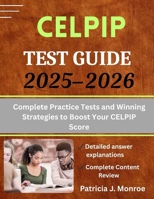 CELPIP Test Guide 2025-2026: Complete Practice Tests and Winning Strategies to Boost Your CELPIP Score B0FJXMFV2Q Book Cover