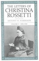 The Letters of Christina Rossetti: 1843-1873 (Victorian Literature and Culture Series)