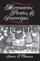 Mercenaries, Pirates, and Sovereigns 0691025711 Book Cover