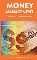 Money Management: Ways to Have a Healthy Financial Life 1518831052 Book Cover