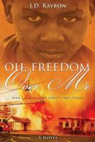 Oh, Freedom Over Me: Book Two 1540469492 Book Cover