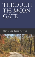Through the Moon Gate 1654461512 Book Cover