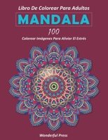 MANDALA Libro de Colorear para Adultos / 100 mandalas de colorear para aliviar el estrés y lograr una profunda sensación de calma y bienestar B088LGX512 Book Cover