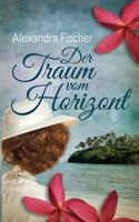 Der Traum vom Horizont: Südsee Familiensaga 375282851X Book Cover