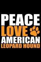 Peace Love American Leopard Hound: Cool American Leopard Hound Dog Journal Notebook – Funny American Leopard Hound Dog Notebook - American Leopard Hound Owner Gifts. 6 x 9 in 120 pages 1674710232 Book Cover