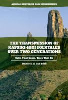 The Transmission of Kapsiki-Higi Folktales Over Two Generations: Tales That Come, Tales That Go 1349949272 Book Cover