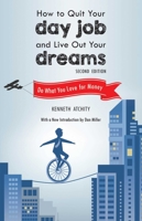 How to Quit Your Day Job and Live Out Your Dreams: Do What You Love for Money 1616086866 Book Cover