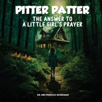 Pitter Patter: The Answer To A Little Girl's Prayer 1304356833 Book Cover