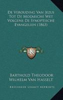 De Verouding Van Jezus Tot De Mozaische Wet Volgens De Synoptische Evangelien (1863) 1168068770 Book Cover