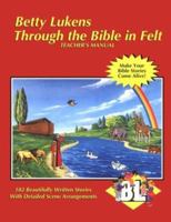 Through the Bible in Felt: Teacher's Manual B000BWMBP4 Book Cover
