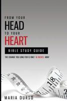 From Your Head to Your Heart Bible Study Guide: The Change You Long for Is Just 18 Inches Away 1542892988 Book Cover