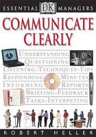 Essential Managers: Communicate Clearly (DK Essential Managers) 0789432447 Book Cover