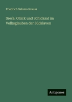 Sreca: Glück und Schicksal im Volksglauben der Südslaven 3563953783 Book Cover